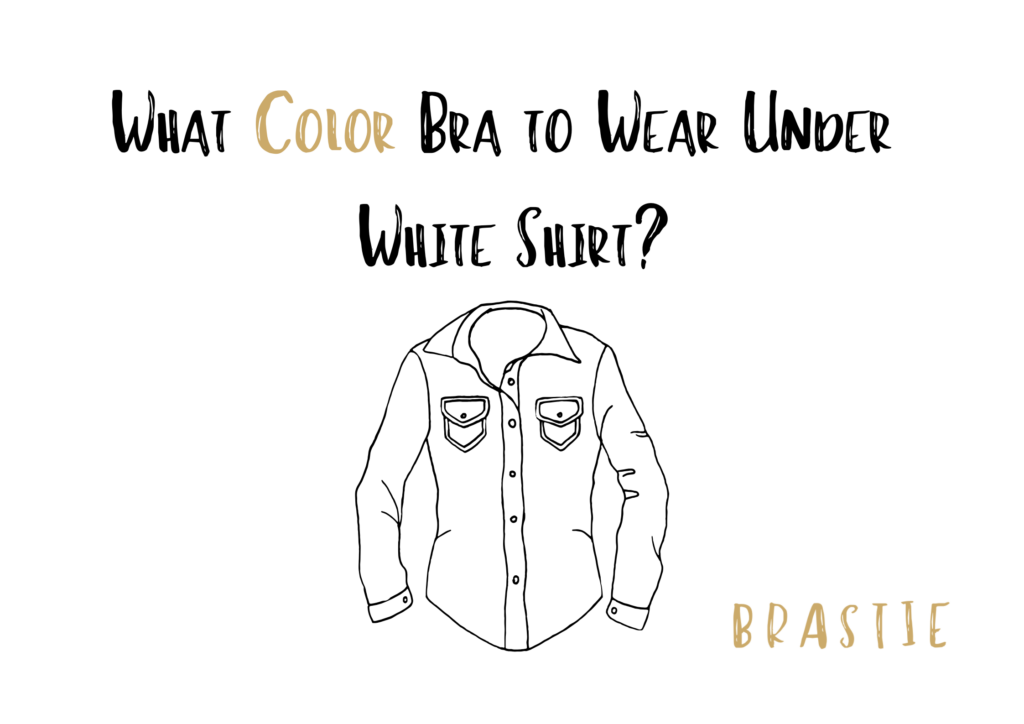 What Color Bra to Wear Under White Shirt