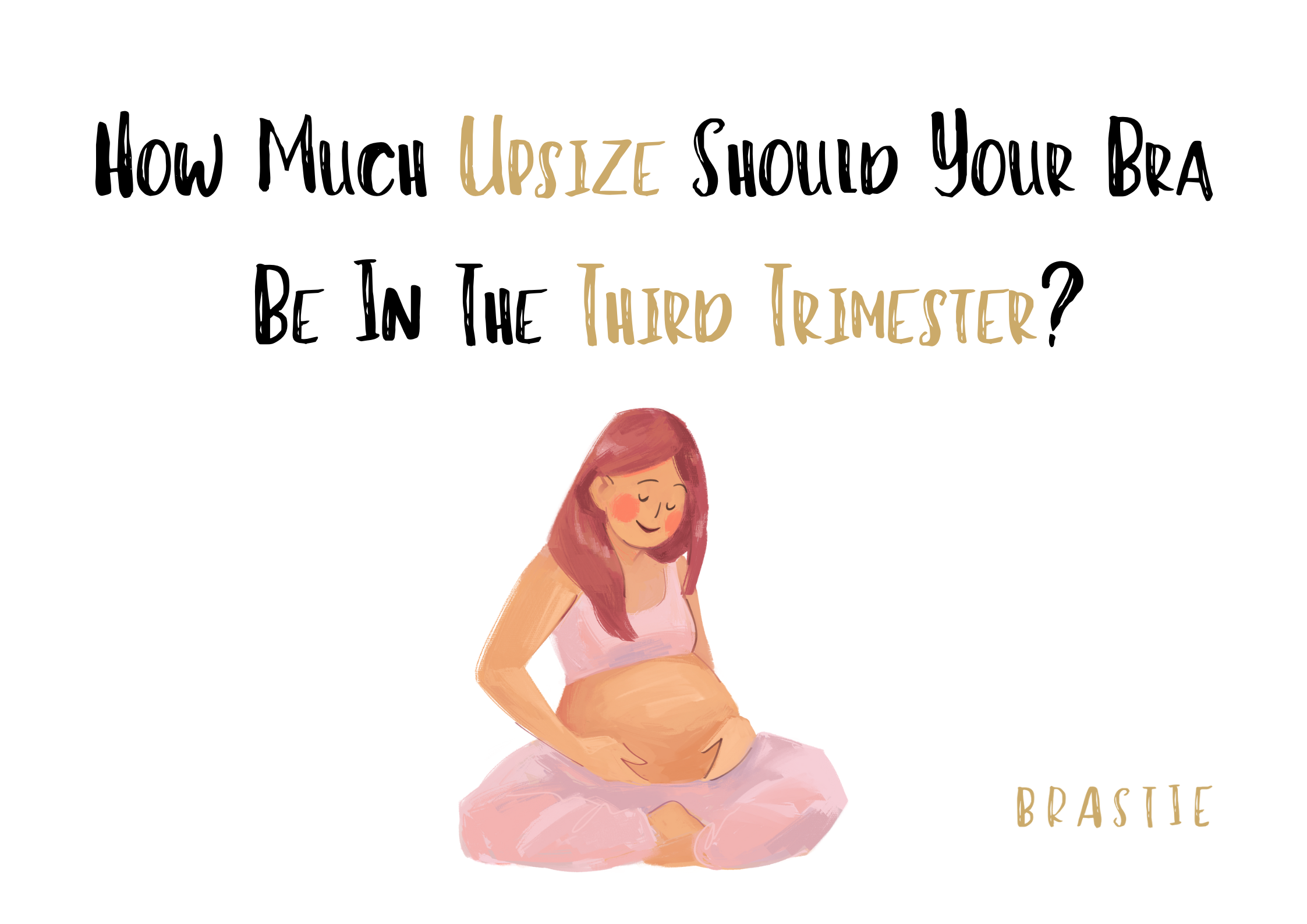 How Much Upsize Should Your Bra Be In Third Trimester