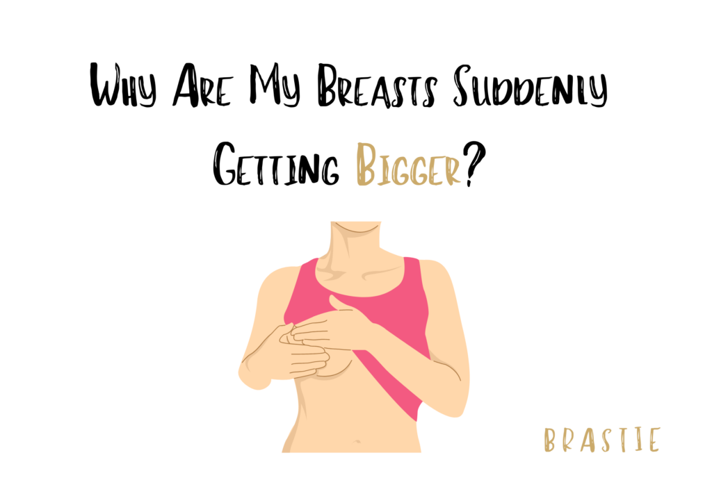 Why Are My Breasts Suddenly Getting Bigger