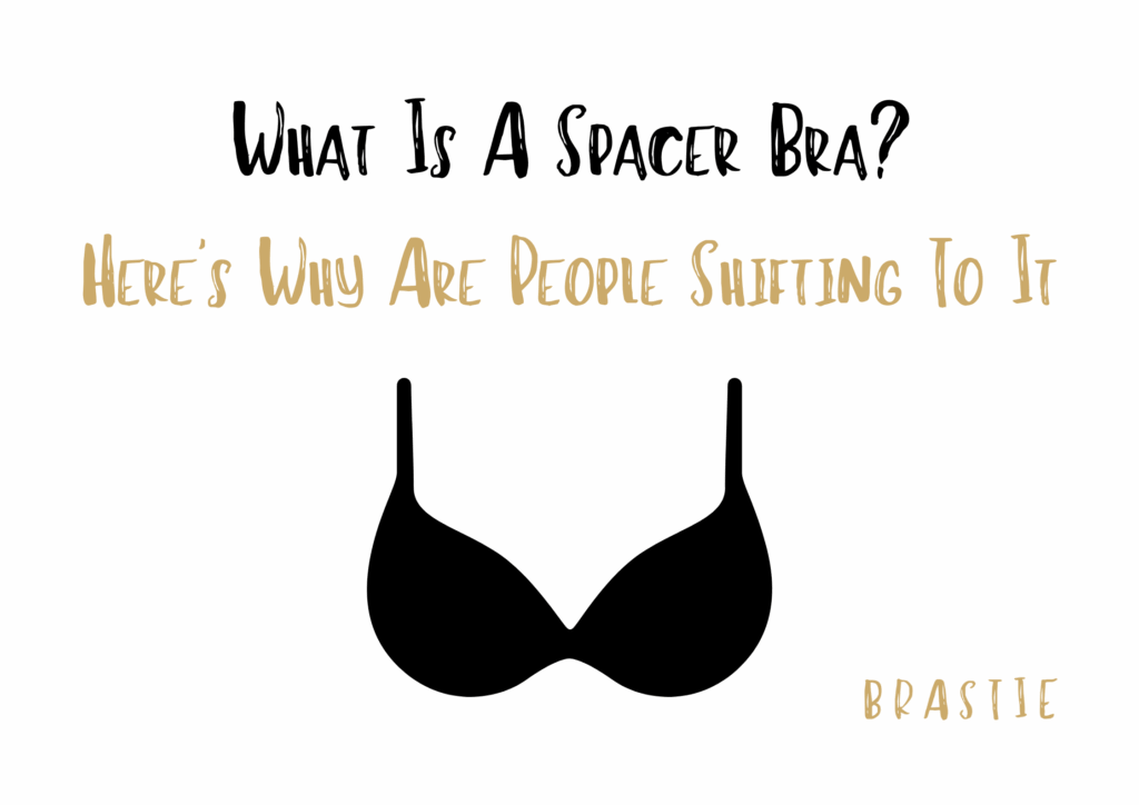 What Is A Spacer Bra